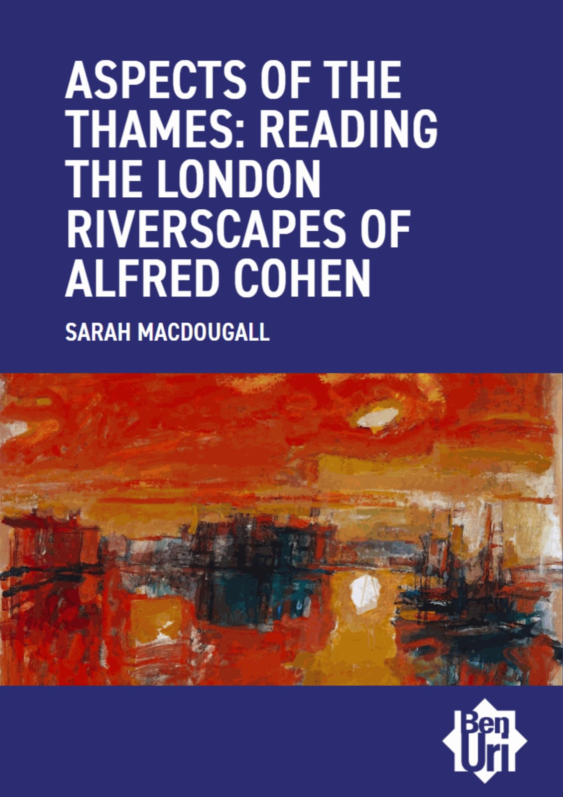 Aspects of the Thames: Alfred Cohen by Sarah MacDougall Read it here