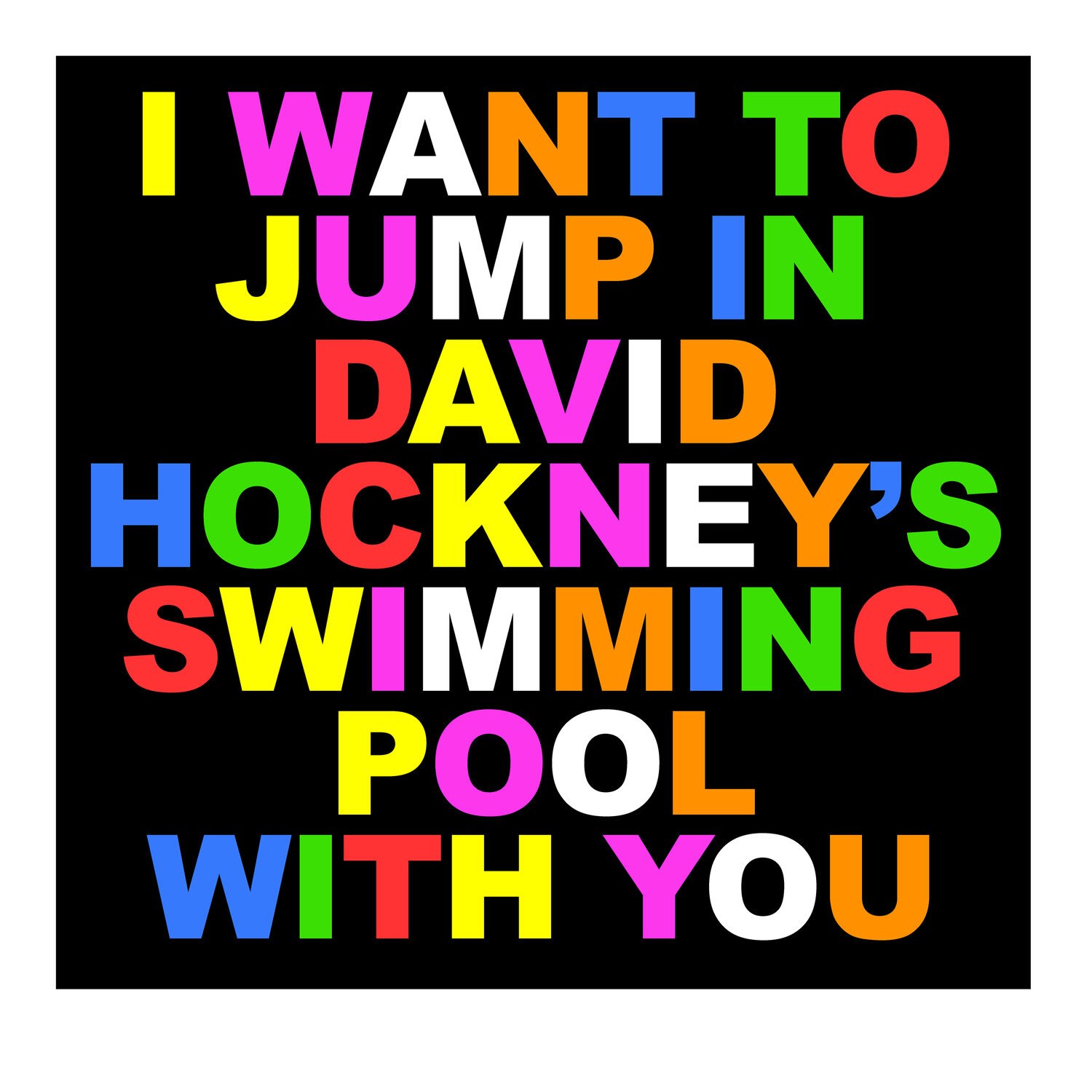 Benjamin Thomas Taylor , I want to Jump in David Hockney's Swimming Pool With You