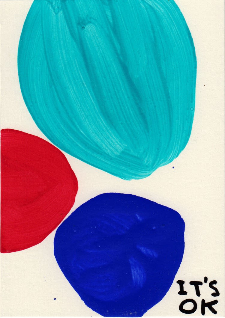 David Shrigley It's OK - Three painted shapes in red, blue and teal with black text in bottom right corner