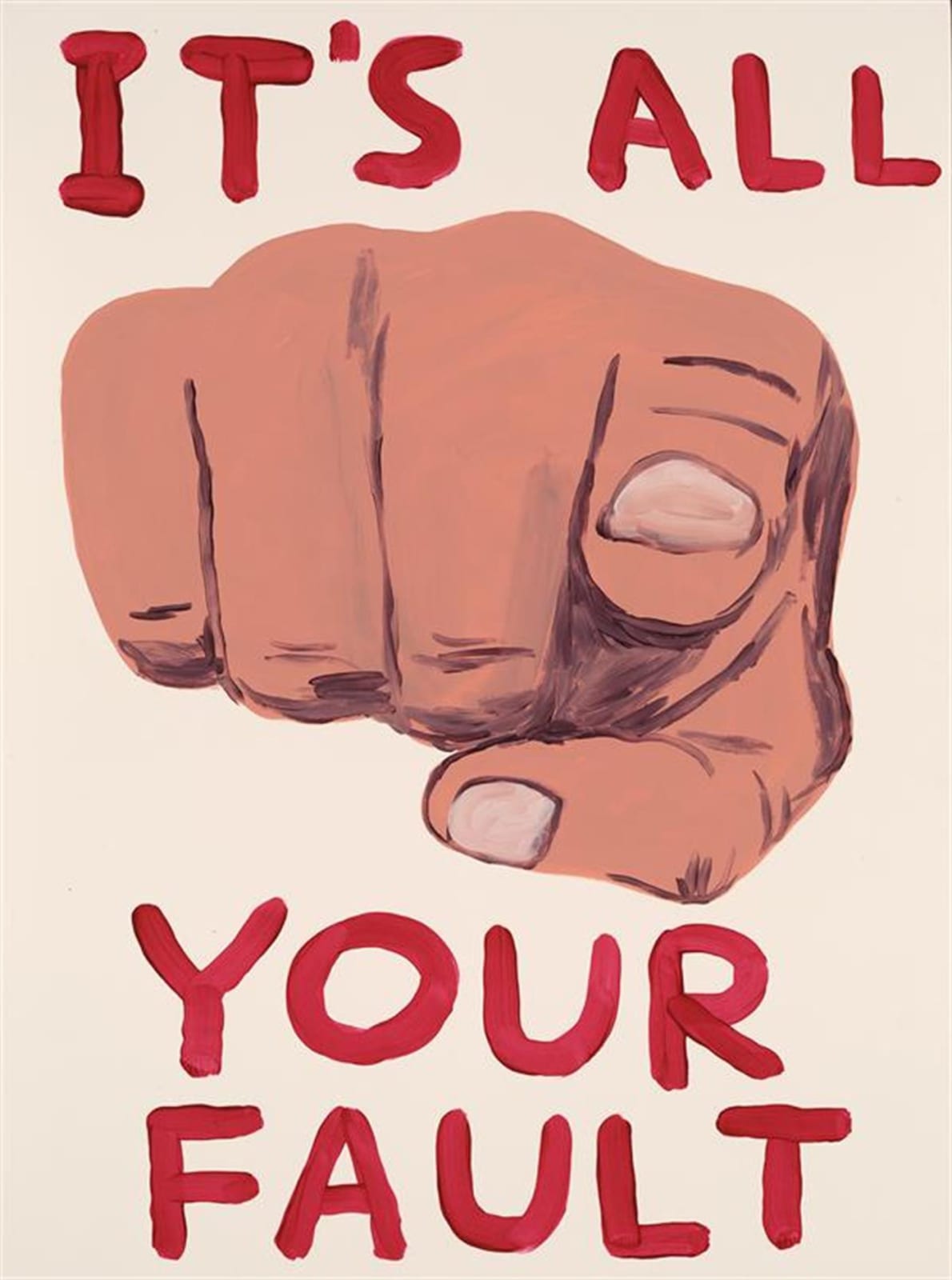 David Shrigley It's All Your Fault - Large painted hand points at the viewer with large red text painted top and bottom reading 'It's All' (top) 'Your Fault' (bottom)