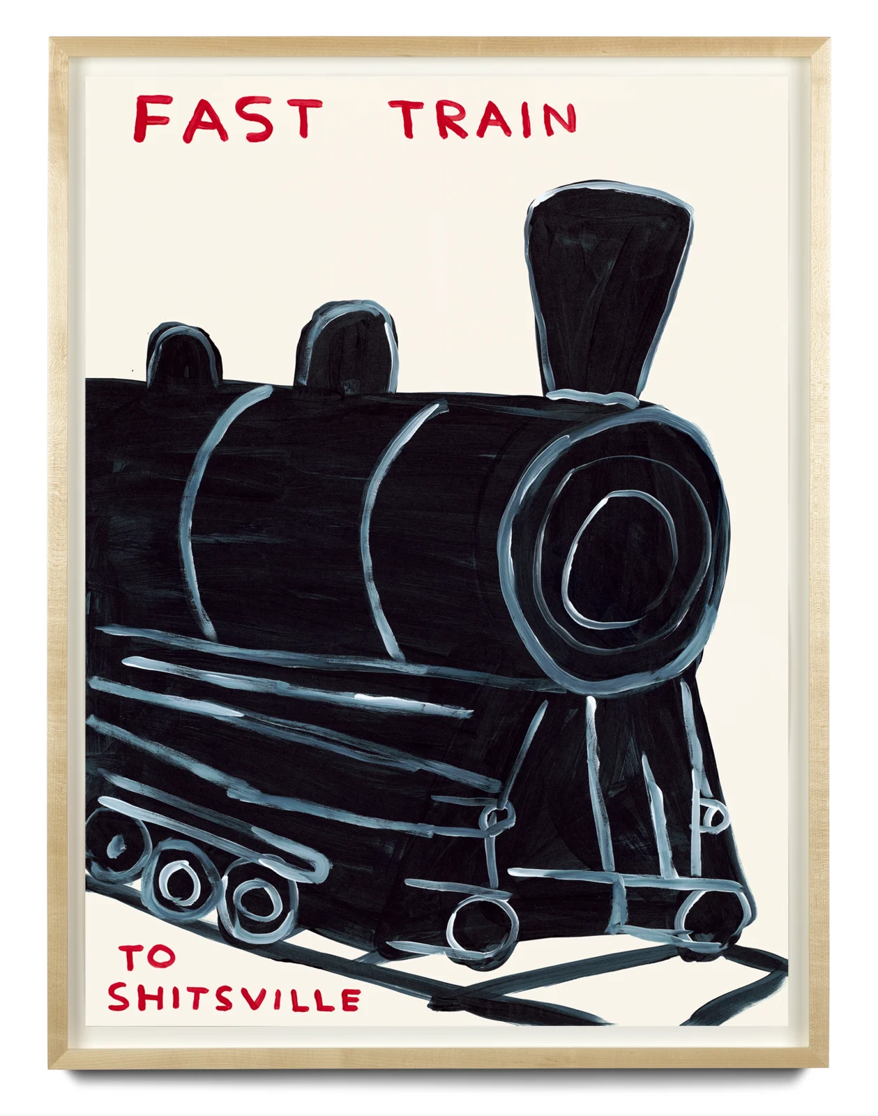 David Shrigley Untitled '(Fast train to Shitsville)’, 2021 £2,500 (Unframed and excluding applicable taxes)