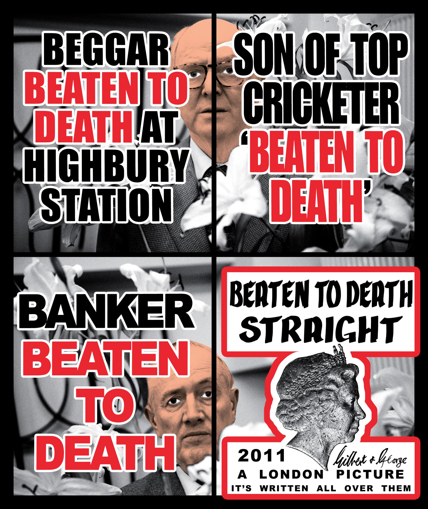Gilbert & George Beaten to Death Straight, 2011