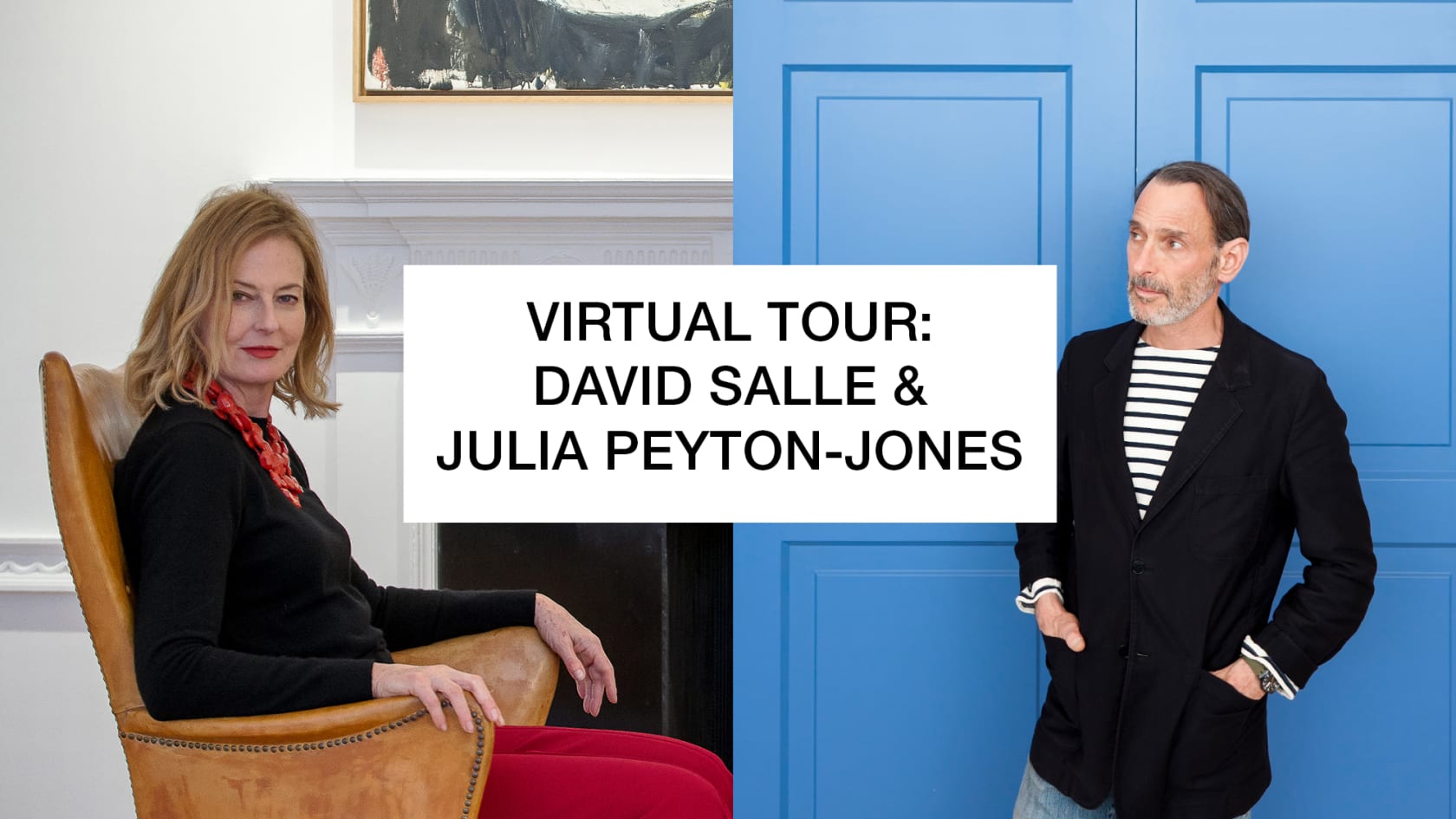 Virtual Tour David Salle and Julia Peyton-Jones