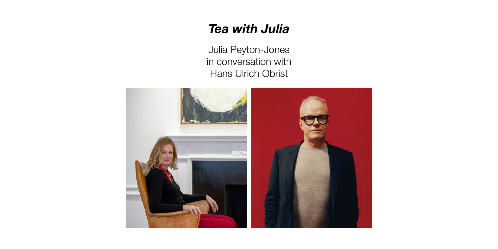 Tea with Julia featuring Hans Ulrich Obrist (2020); Thaddaeus Ropac