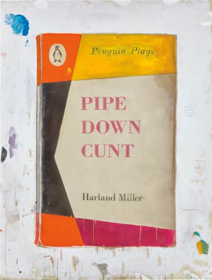Harland Miller, Pipe Down Cunt, 2017