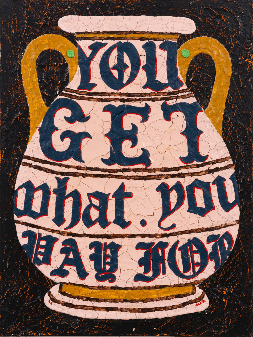 Julien Jaca, Pot n° 31 (YOU GET WHAT YOU PAY FOR), 2022