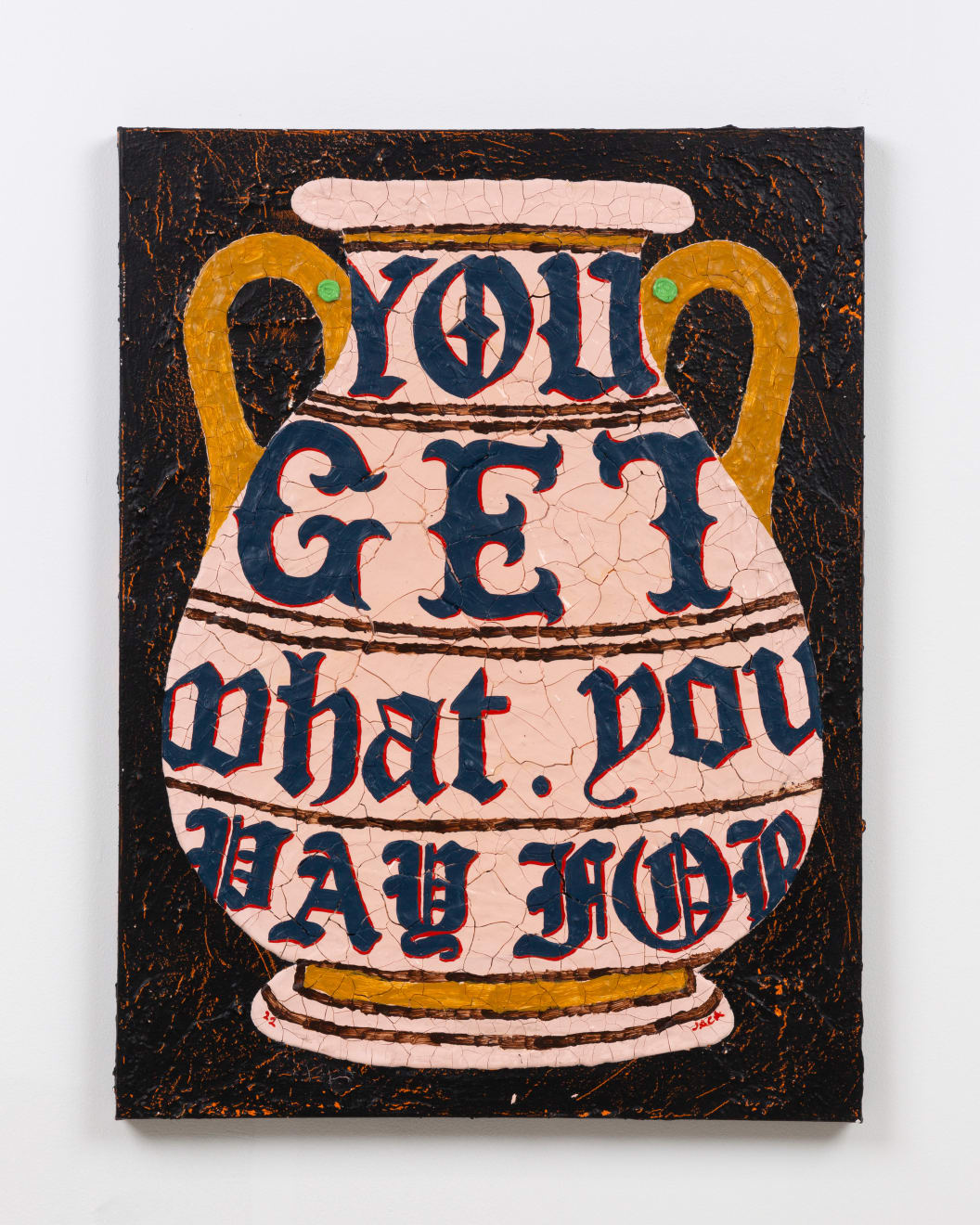 Julien Jaca, Pot n° 31 (YOU GET WHAT YOU PAY FOR), 2022