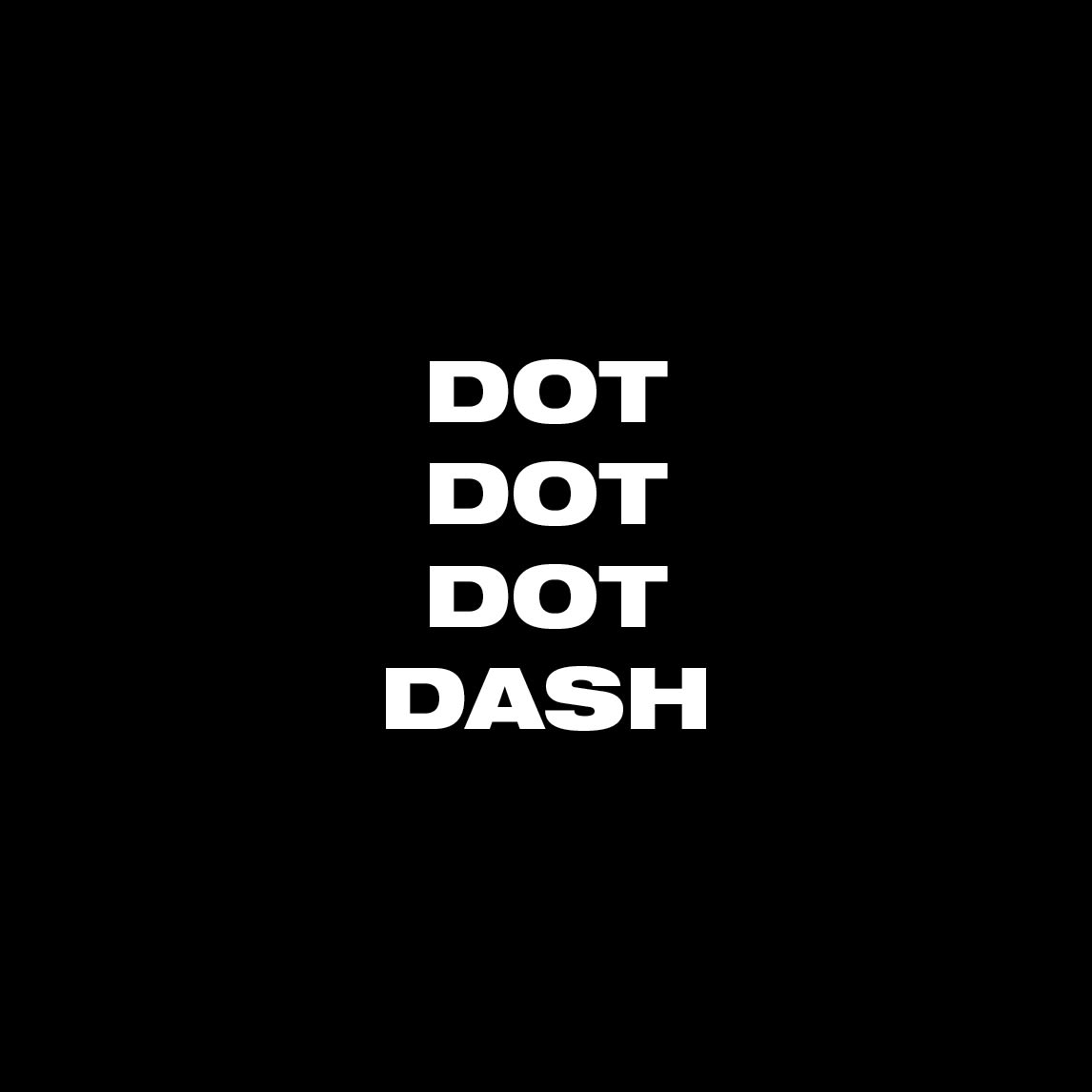 DOT DOT DOT DASH
