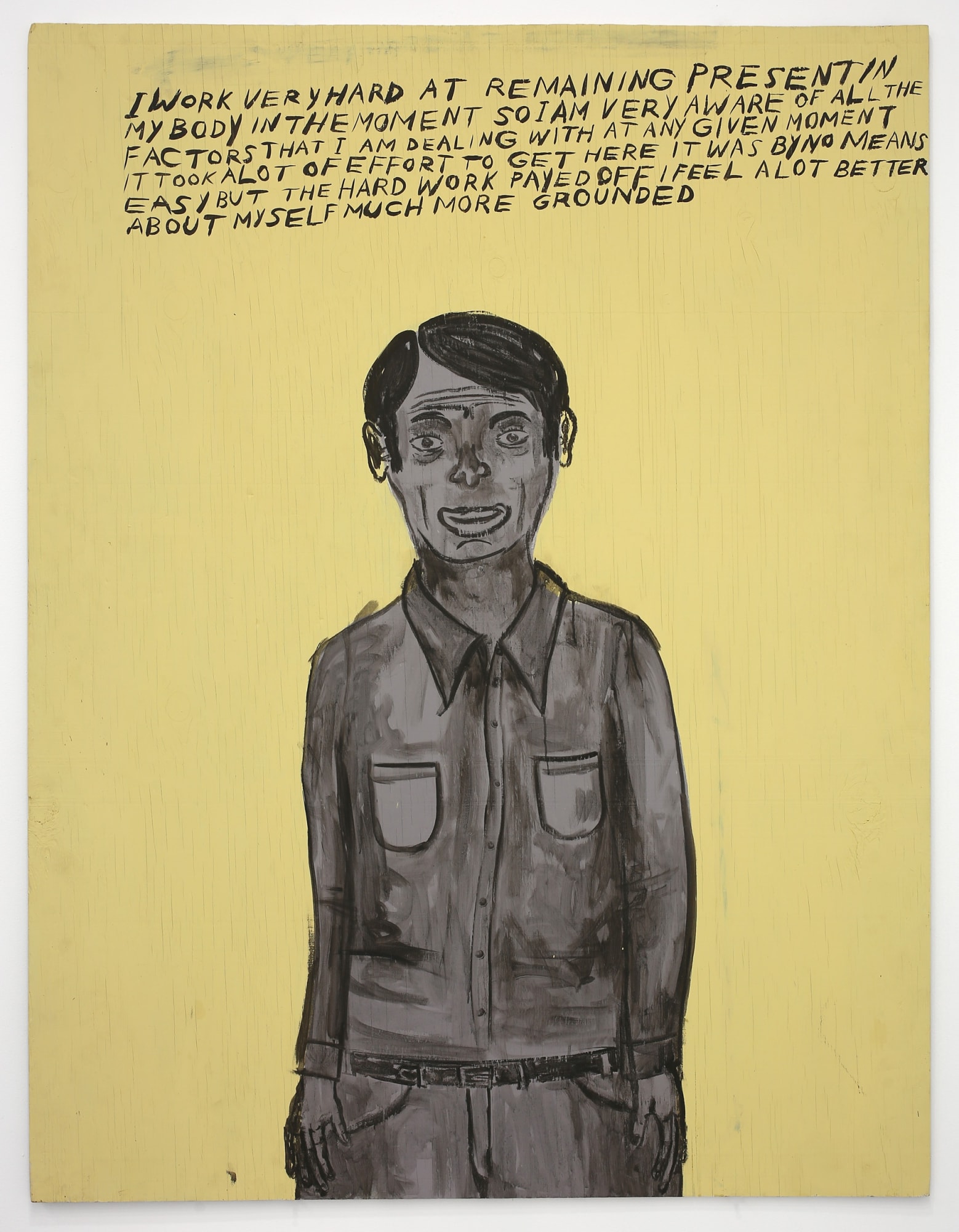 Chris Johanson Untitled (I Work Very Hard at Remaining Present...), 1999 Acrylic on wood panel 48 x 62 3/4 x 1/2 in 121.9 x 159.4 x 1.3 cm