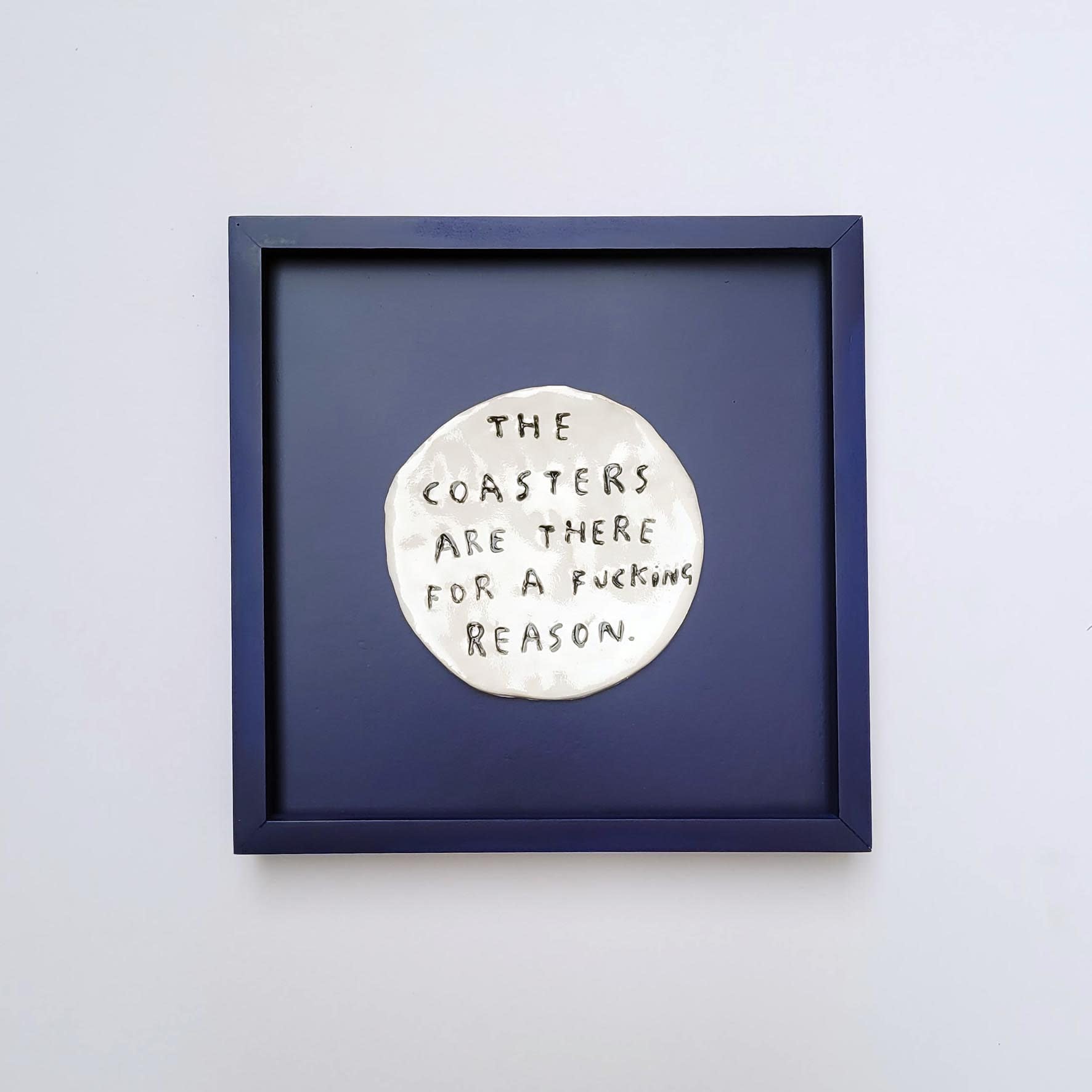 Dan Jamieson, The coasters are there for a fucking reason (Framed)