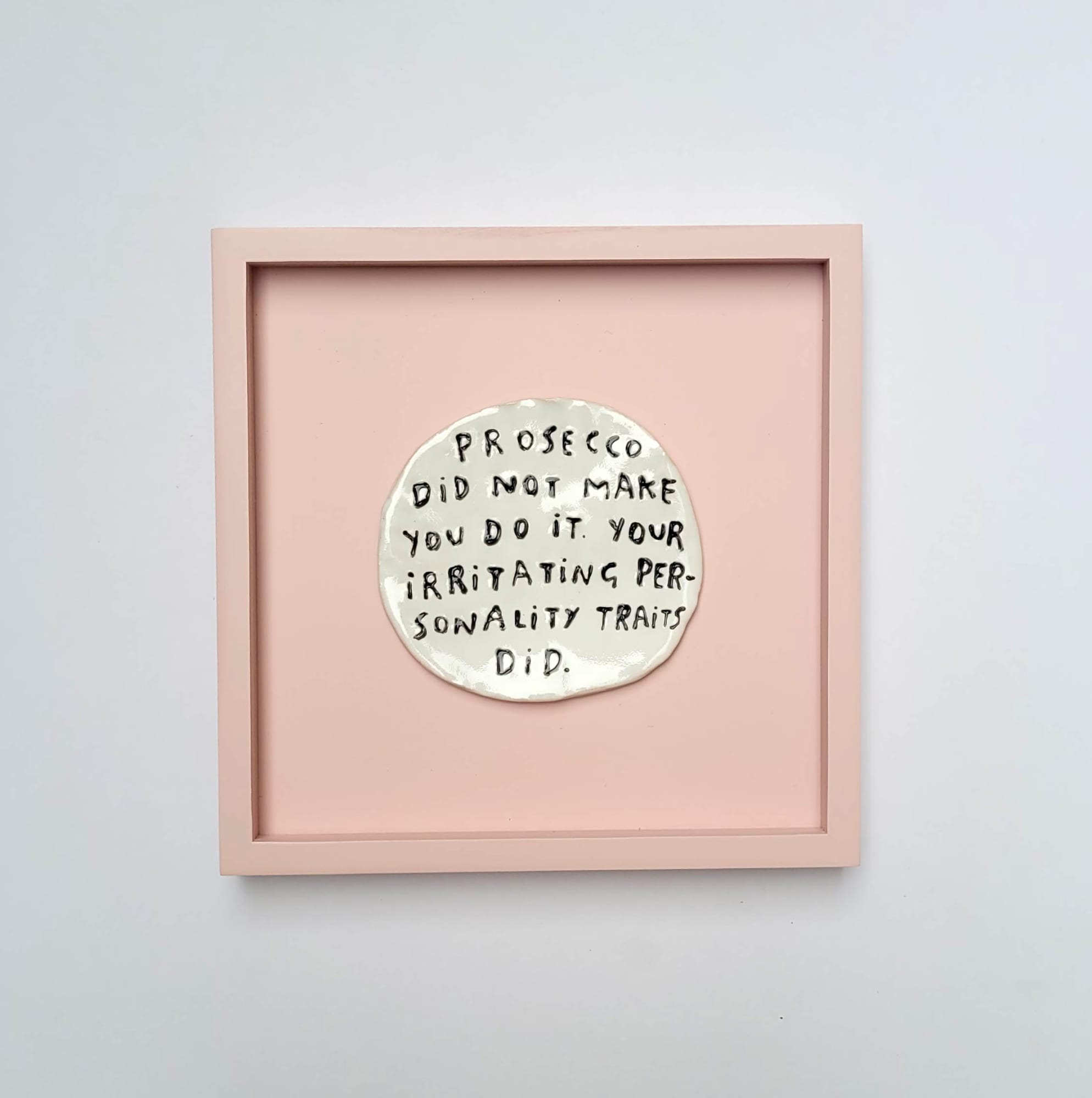 Dan Jamieson, Prosecco did not make you do it your irritating personality traits did (Framed)