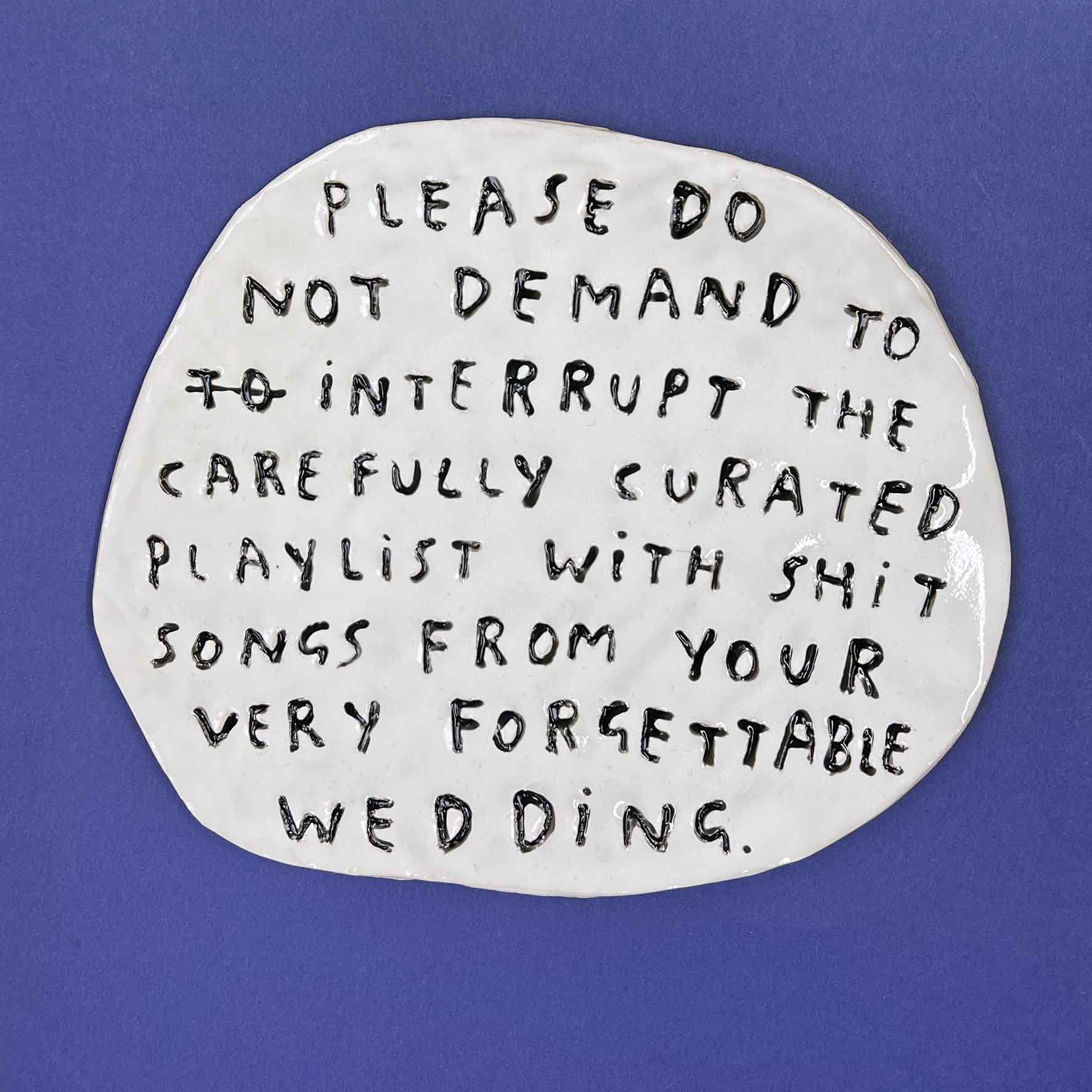 Dan Jamieson, Please do not demand to interrupt the carefully curated playlist with shit songs from your very forgettable wedding