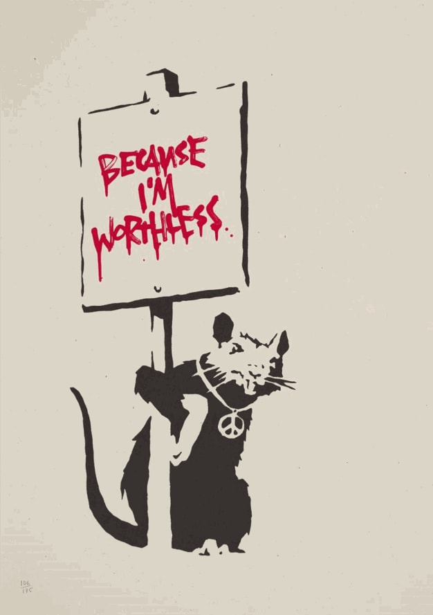 Banksy Because I am Worthless print