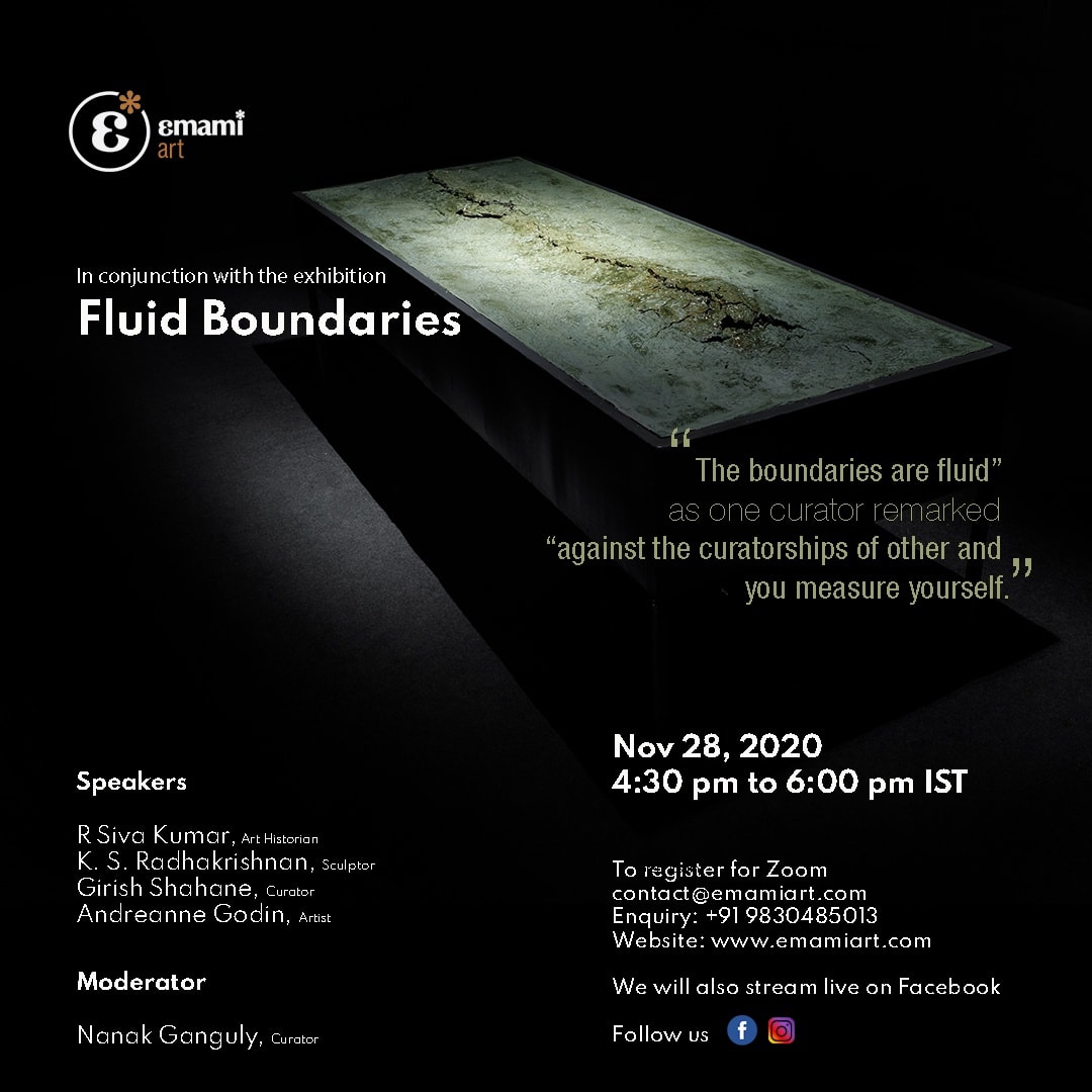 In conjunction with the exhibition Fluid Boundaries “The boundaries are fluid” as one curator remarked “against the curatorships of other and you measure yourself.” November 28, 2020 | 4:30 pm to 6 pm IST