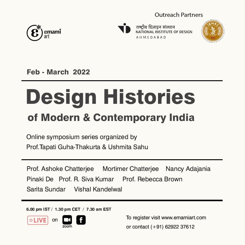Design Histories of Modern and Contemporary India A symposium series organized by Tapati Guha-Thakurta and Ushmita Sahu February - March, 2022