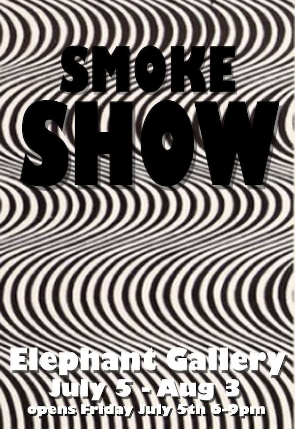 "Smoke Show" July 5 - August 3, 2019
