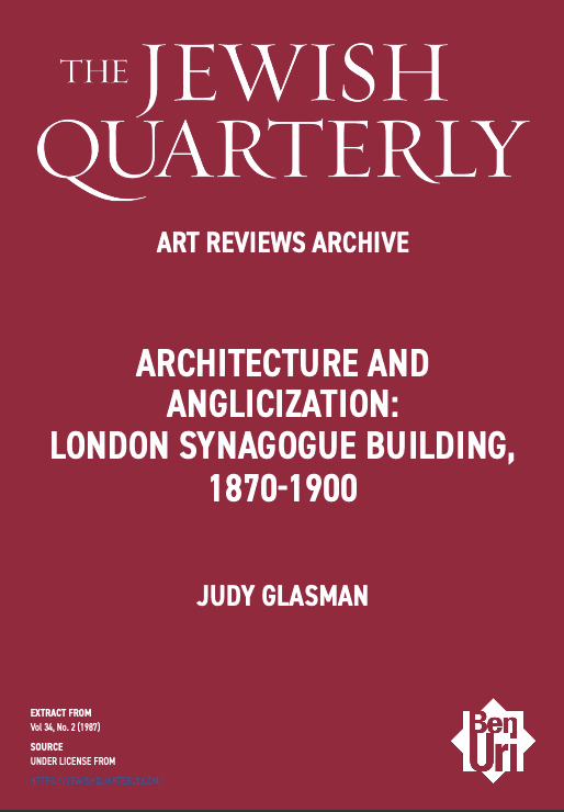 Architecture and Anglicization London Synagogue Building 1870-1900 by Judy Glasman Read Here