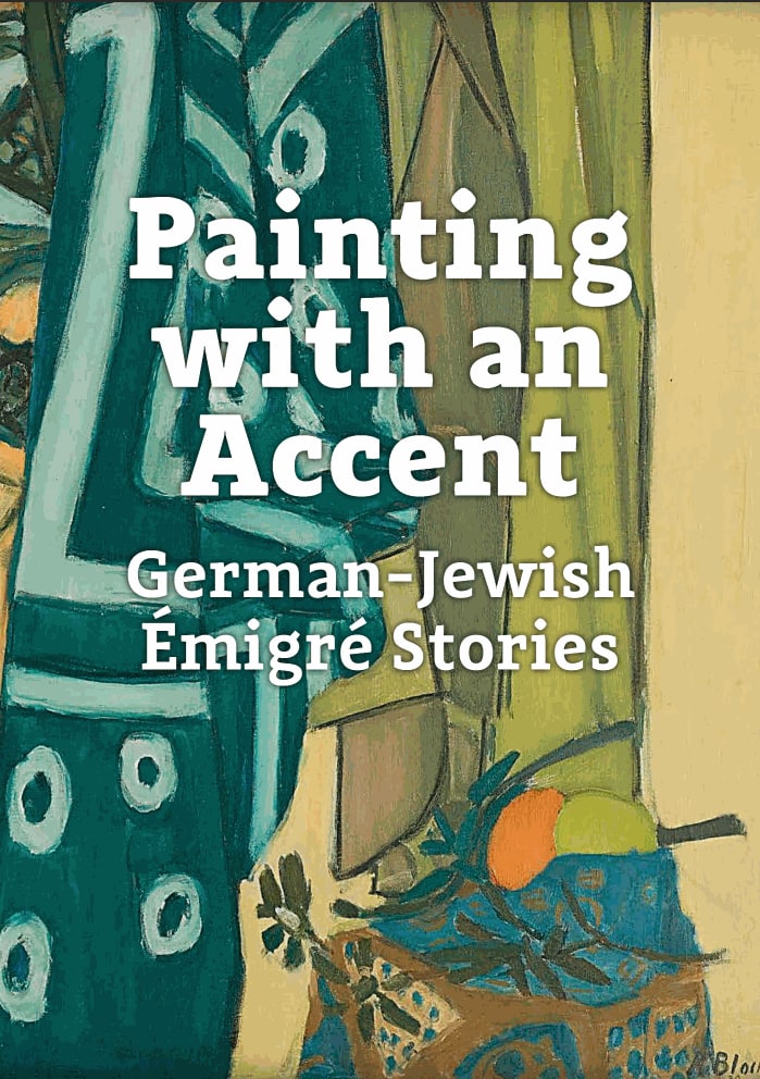 Painting with an accent German-Jewish émigré stories READ IT HERE