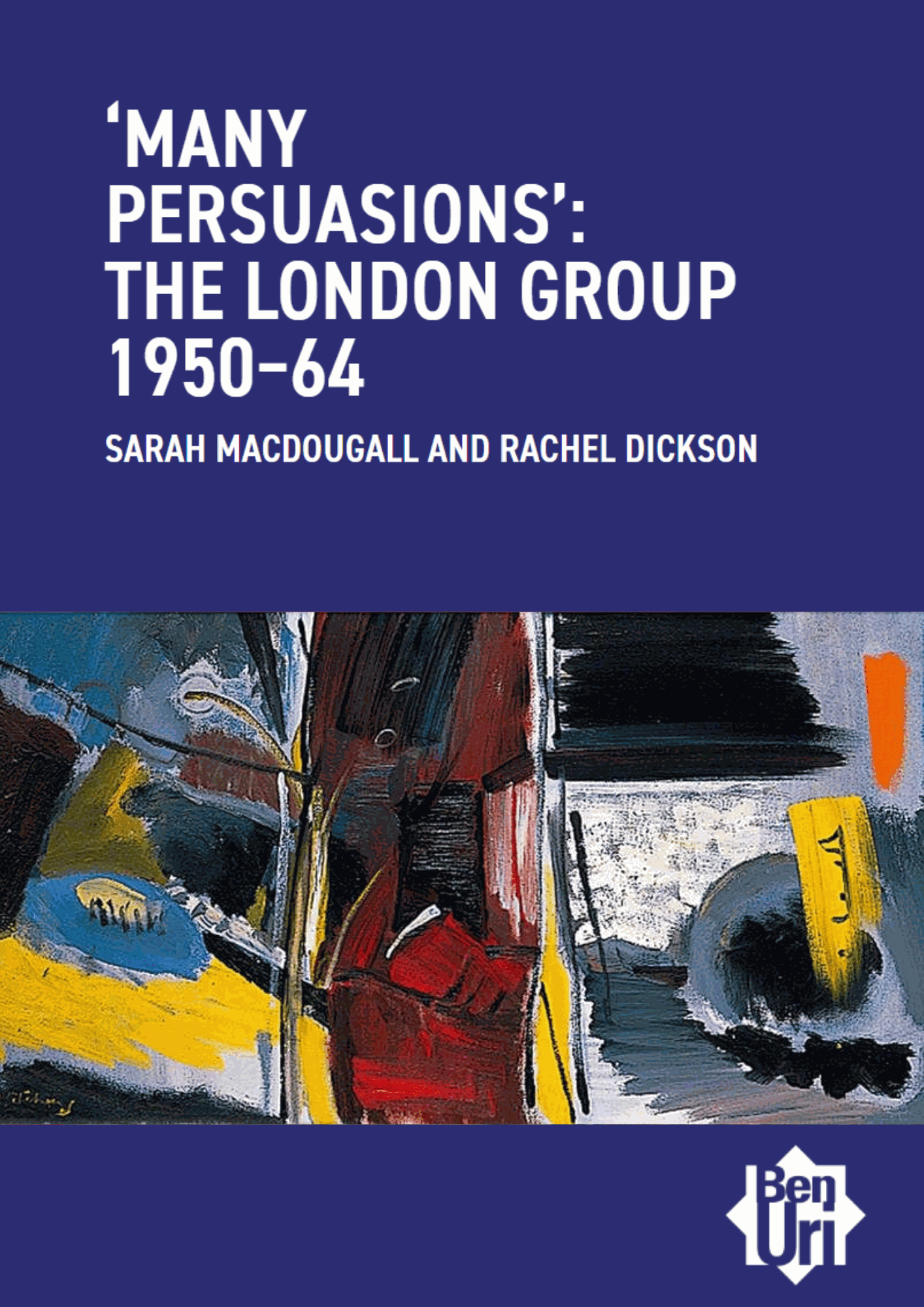 'Many Persuasions': The London Group 1950-64 by Rachel Dickson and Sarah MacDougall Read it here