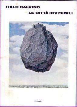 Italo Calvino, Invisible Cities, Giulio Einaudi Editore, 1972