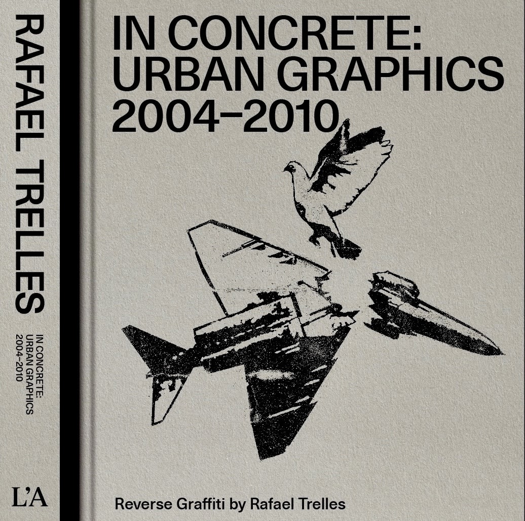 In Concrete: Urban Graphics, Reverse Graffiti by Rafael Trelles