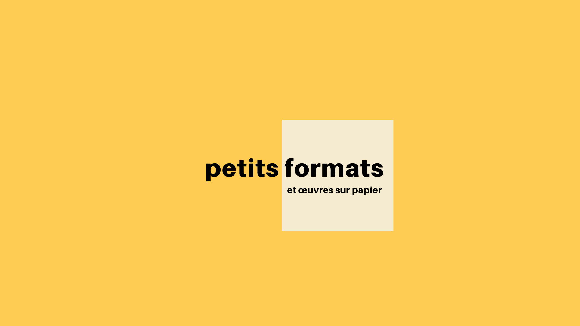 A venir/ Petits Formats & Oeuvres sur papier