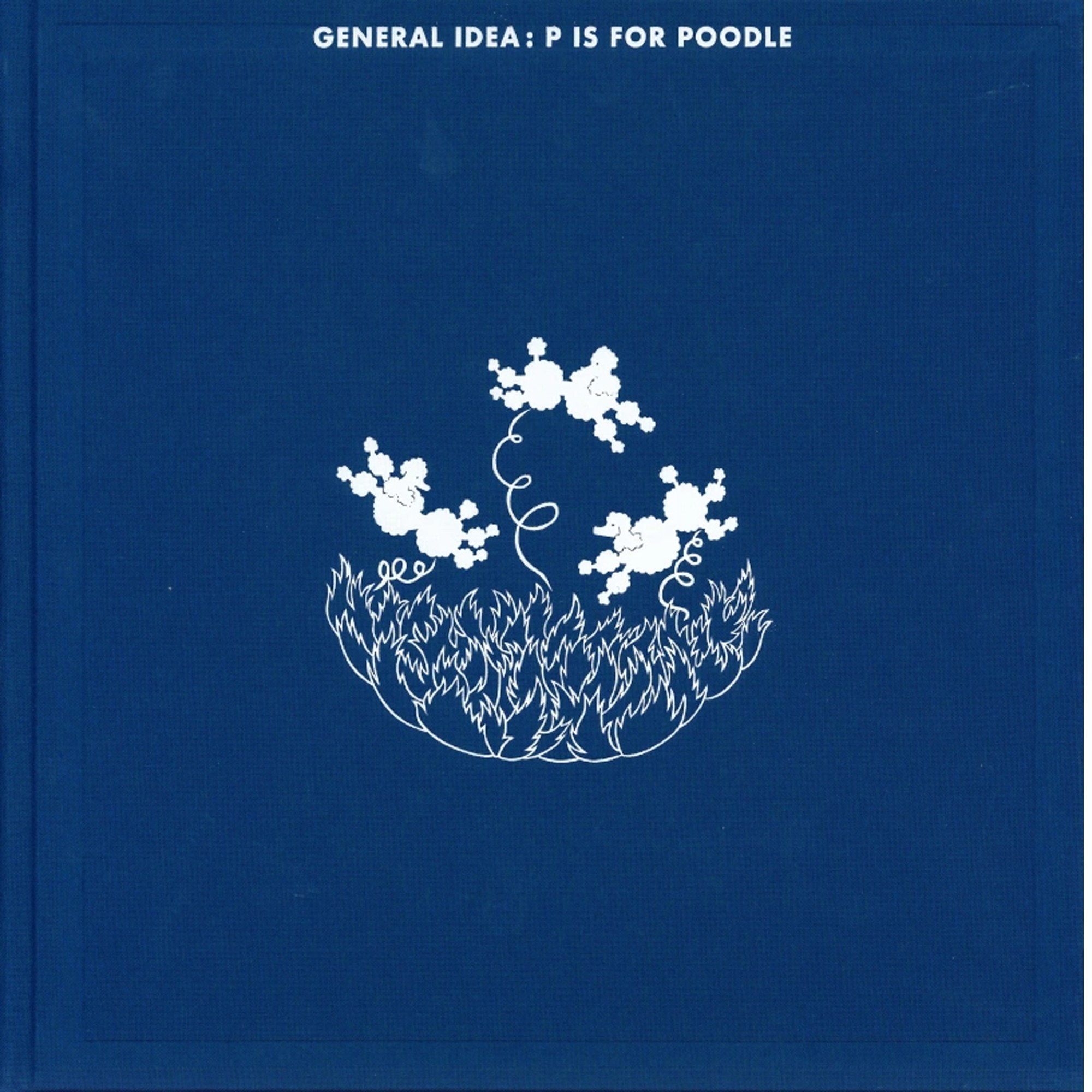 General Idea P is for Poodle