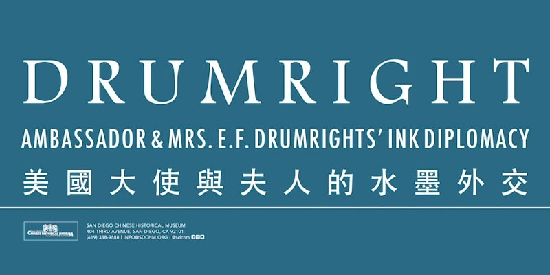 Ambassador and Mrs. E.F. Drumright’s Ink Diplomacy San Diego Chinese Historical Museum, San Diego, California