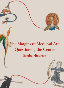 The Margins of Medieval Art: Questioning the Center