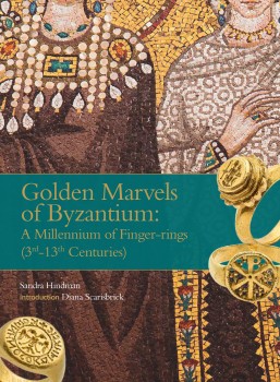 Golden Marvels of Byzantium: a Millennium of Finger-Rings (3rd-13th centuries)