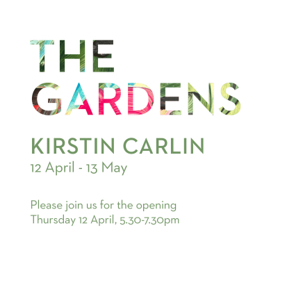 Event: Exhibition Opening - Show #12: The Gardens by Kirstin Carlin
