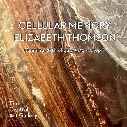 Exhibition Opening: Cellular Memory by Elizabeth Thomson