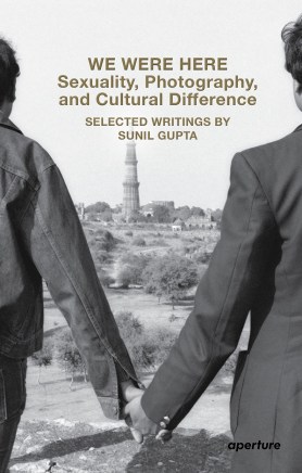 Sunil Gupta | We Were Here: Sexuality, Photography, and Cultural Difference