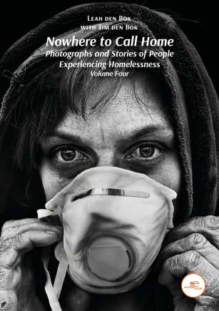 Leah den Bok with Tim den Bok | Nowhere to Call Home: Photographs and Stories of People Experiencing Homelessness, Volume Four