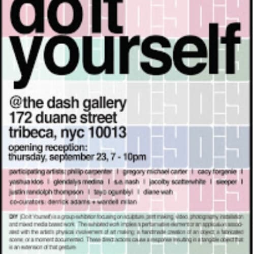 "DIY: Do It Yourself" curated by Derrick Adams and Wardell Milan with Phillip Carppenter, Glendalys Medina, S.E Nash, Jacolby Satterwhite, Sleeper, Justin Thompson and Tayo Ogunbiyi, Dash Gallery (New York, NY).