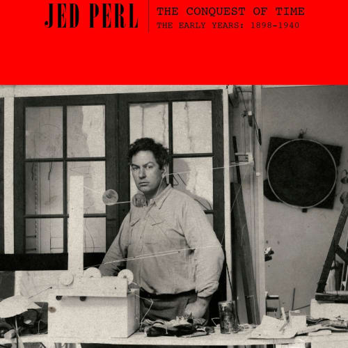 The Conquest of Time: The Early Years: 1898-1940 by Jed Perl