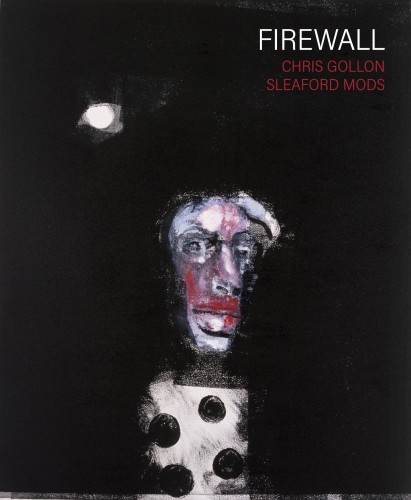 Firewall, A collaboration with the Sleaford Mods, using Chris Gollon's imagery: a work of art, music and film.