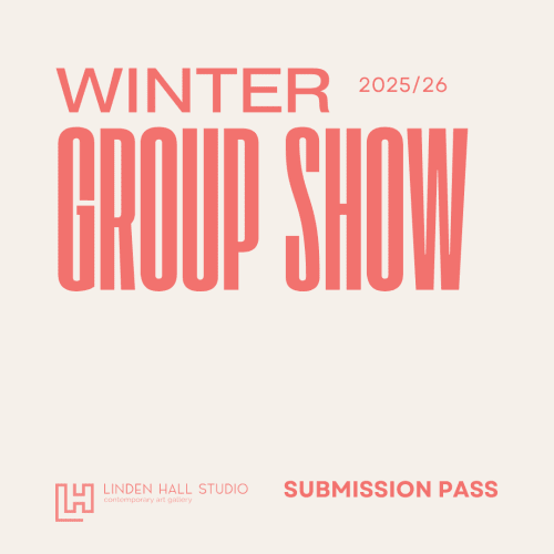 SOLD OUT - WINTER GROUP SHOW 2025/26 - SUBMISSION PASS, Secure the opportunity to submit into the Winter Group Show...