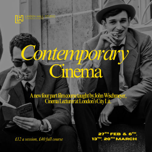 CONTEMPORARY CINEMA | FILM COURSE, A new four part film course at Linden Hall Studio