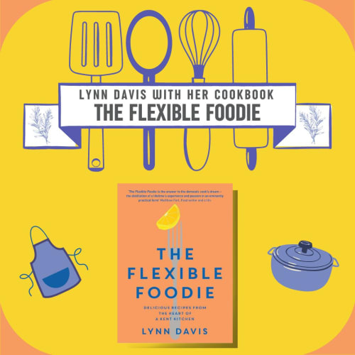 BOOK LAUNCH : THE FLEXIBLE FOODIE by Lynn Davis, Delicious recipes from the heart of a Kent kitchen