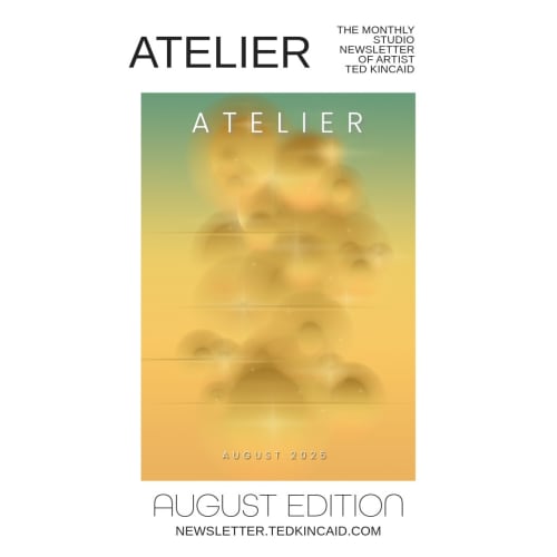 ATELIER: A Monthly Dispatch from the Studio of Ted Kincaid