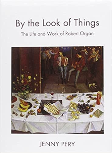By the Look of Things, The Life and Work of Robert Organ