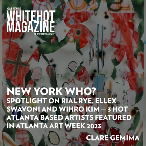 New York who? Spotlight on Rial Rye, Ellex Swavoni and Wihro Kim - 3 hot Atlanta based artists featured in Atlanta Art Week, 2023
