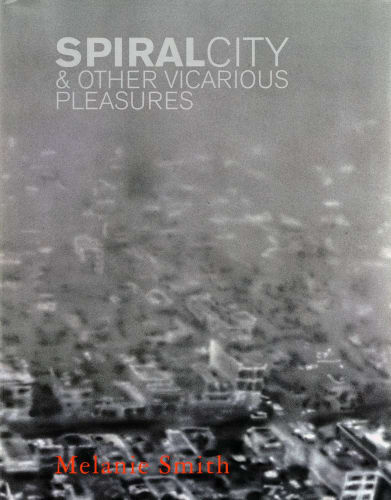 Melanie Smith, Spiral City & Other Vicarious Pleasures, 2006