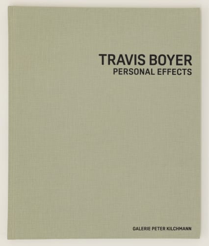 Travis Boyer: Personal Effects, Published: Galerie Peter Kilchmann