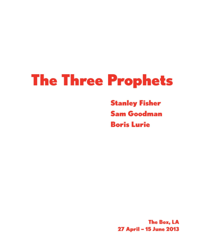 The Three Prophets: Stanley Fisher, Sam Goodman, Boris Lurie, The Box, Los Angeles
