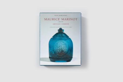 Maurice Marinot (1882-1960), artisan verrier, Catalogue Raisonné - 2013