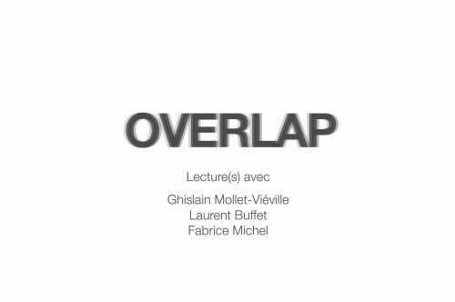 OVERLAP, Ghislain Mollet-Viéville | Laurent Buffet | Fabrice Michel