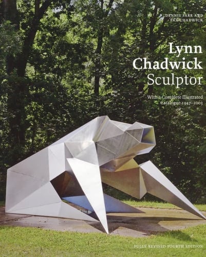 Lynn Chadwick Sculptor, With a Complete Illustrated Catalogue 1947-2003