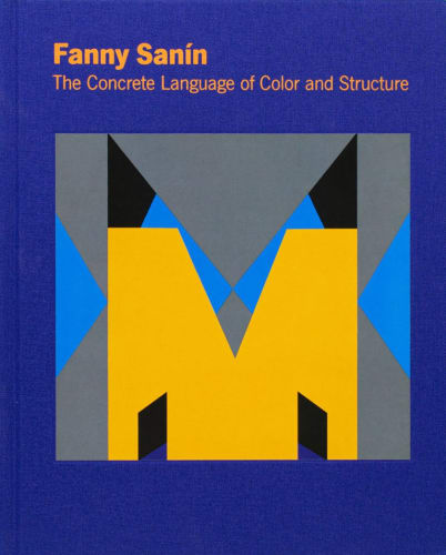 Fanny Sanin, The Concrete Language of Color and Structure